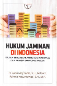 Hukum jaminan di Indonesia ; kajian berdasarkan hukum nasional dan prinsip ekonomi syariah