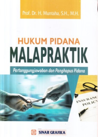 Hukum pidana malapraktik : pertanggungjawaban dan penghapusan pidana