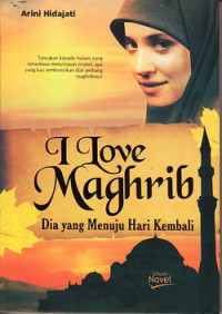 I love Maghrib : dia yang menuju hari kembali