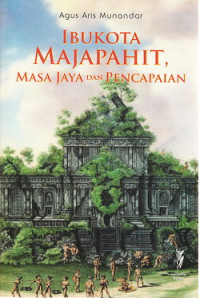 Ibukota Majapahit, masa jaya dan pencapaian