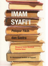 Imam Syafi`i : pelopor fikih dan sastra