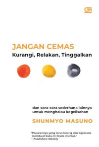 Jangan cemas : kurangi, relakan, tinggalkan