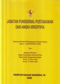 Jabatan fungsional pustakawan dan angka kreditnya : Keputusan Menteri Pendayagunaan Aparatur Negara Nomor : 132/KEP/M.PAN/12/2002 dan ...