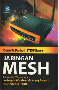 Jaringan MESH : solusi jitu membangun jarungan wireless gotong royong tanpa access point