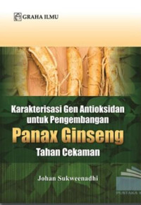 Karakterisasi gen antioksidan untuk pengembangan panax ginseng tahan cekaman