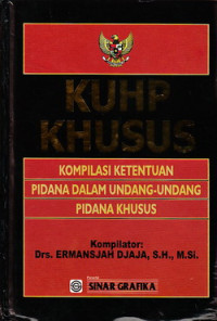 KUHP khusus : kompilasi ketentuan pidana dalam Undang-undang pidana khusus