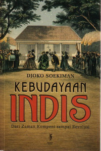 Kebudayaan Indis : dari zaman kompeni sampai revolusi