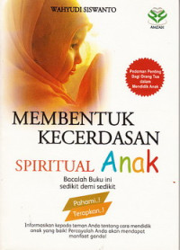 Membentuk kecerdasan spiritual anak : pedoman penting bagi orang tua untuk mendidik anak