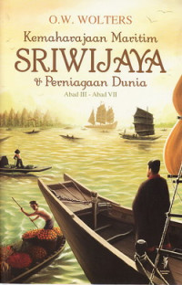 Kemaharajaan maritim Sriwijaya dan perniagaan dunia abad III - abad VII