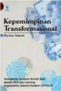 Kepemimpinan transformasional : peningkatan resiliensi rumah sakit melalui OCB dan learning organization selama pandemi COVID-19