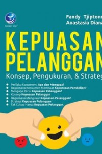 Kepuasan pelangggan : konsep, pengukuran dan strategi