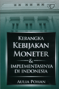 Kerangka kebijakan moneter dan implementasinya di Indonesia