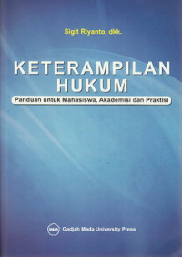 Keterampilan hukum : panduan untuk mahasiswa, akademisi dan praktisi