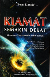 Kiamat semakin dekat : membaca tanda-tanda akhir zaman