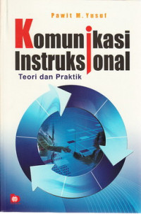 Komunikasi instruksional : teori dan praktik