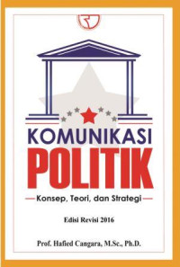 Komunikasi politik : konsep, teori dan strategi