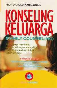 Konseling keluarga = family counseling : suatu upaya membantu anggota keluarga memecahkan masalah komunikasi di dalam sistem keluarga