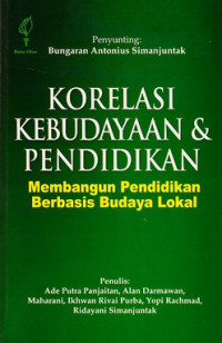 Korelasi kebudayaan dan pendidikan : membangun pendidikan berbasis budaya lokal