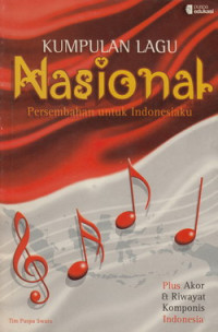Kumpulan lagu nasional : persembahan untuk Indonesia