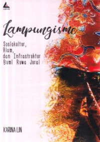 Lampungisme : sosiokultur, alam, dan infrasrruktur Bumi Ruwa Jurai
