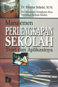 Manajemen perlengkapan sekolah : teori dan aplikasinya