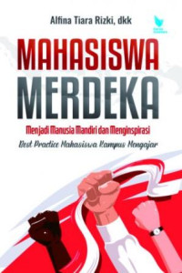 Mahasiswa merdeka menjadi manusia mandiri dan menginspirasi