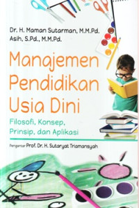 Manajemen pendidikan usia dini : filosofi, konsep, prinsip dan aplikasi