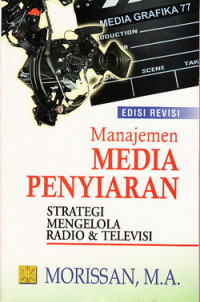 Manajemen media penyiaran : strategi mengolah radio dan televisi