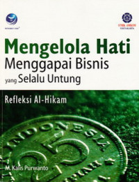 Mengelola hati menggapai bisnis yang selalu untung-refleksi Al-Hikam