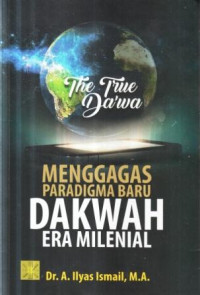 The true dakwah : menggagas paradigma baru dakwah era mileneal