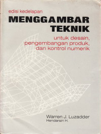 Menggambar teknik : untuk desain, pengembangan produk dan kontrol numerik