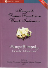 Menguak dapur pemikiran Bank Indonesia buku 2 : bunga rampai kumpulan tulisan lepas