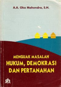 Menguak masalah hukum, demokrasi dan pertanahan