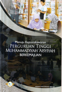 Menuju kepustakawanan Perguruan Tinggi Muhammadiya 'Aisyiyah berkemajuan