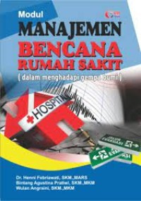 Modul manajemen bencana rumah sakit : dalam menghadapi gempa bumi