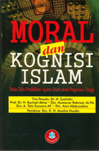 Moral dan kognisi Islam : buku teks pendidikan agama Islam untuk Perguruan Tingg