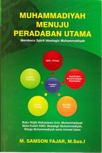 Image of Muhammadiyah menuju peradaban utama : membaca spirit ideologis Muhammadiyah