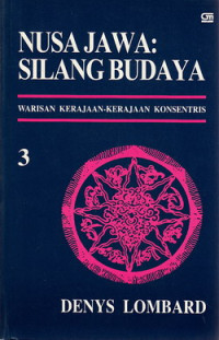 Nusa Jawa 3 : silang budaya kajian sejarah terpadu warisan kerajaan-kerajaan konsentris
