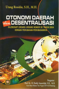 Otonomi daerah dan desentralisasi : dilengkapi UU Nomor 32 Tahun 2004 dengan perubahan-perubahannya