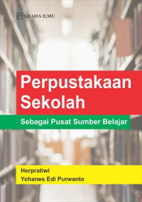 Perpustakaan sekolah : sebagai pusat sumber belajar