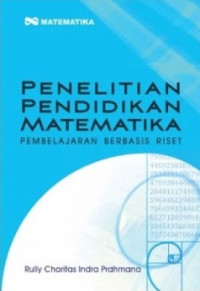 Penelitian pendidikan matematika : pembelajaran berbasis riset