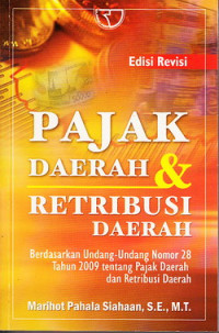 Pajak daerah dan retribusi daerah : berdasarkan Undang-Undang Nomor 28 Tahun 2009 tentang Pajak Daerah dan Retribusi Daerah