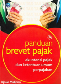 Panduan brevet pajak : akuntansi pajak dan ketentuan umum perpajakan