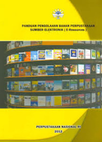 Panduan pengelolaan bahan perpustakaan sumber elektronik (e-resources)