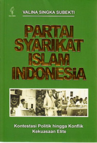 Partai Syarikat Islam Indonesia : kontestasi politik hingga konflik kekuasaan elite