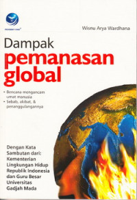 Dampak pemanasan global : bencana mengancam umat manusia. sebab, akibat dan penanggulangannya