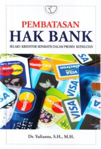 Pembatasan hak bank : selaku kreditor separatis dalam proses kepailitan