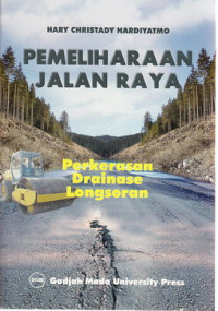 Pemeliharaan jalan raya : perkerasan, drainase, longsoran