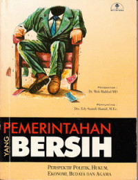 Pemerintahan yang bersih : perspektif politik, hukum, ekonomi, budaya dan agama