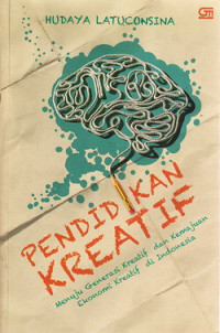 Pendidikan kreatif : menuju generasi kreatif dan kemajuan ekonomi kreatif di Indonesia